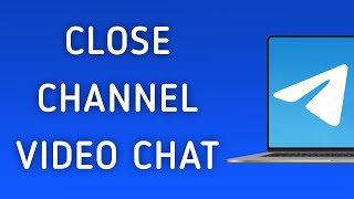 How To Close A Channel Video Chat On Telegram App On PC (New Update) screenshot 3