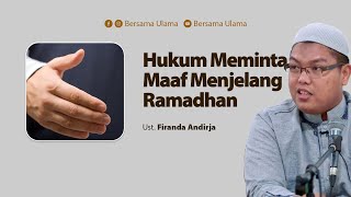 Ustadz Firanda Andirja - Hukum Meminta Maaf Menjelang Ramadhan | Bersama Ulama