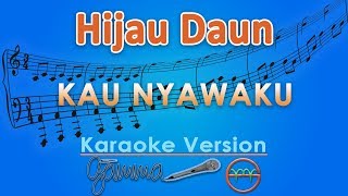 Hijau Daun - Kau Nyawaku (Karaoke) | GMusic