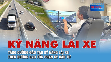 Tăng cường đào tạo kỹ năng lái xe trên đường cao tốc phân kỳ đầu tư
