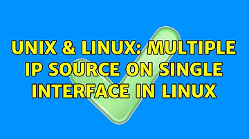 Unix & Linux: Multiple IP source on single interface in Linux (2 Solutions!!)