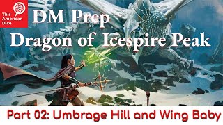 Dragon of Icespire Peak DM Prep 02: Umbrage Hill