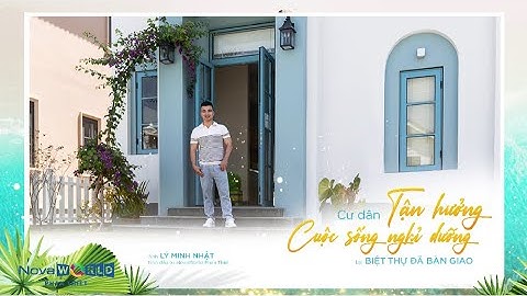 NOVAWORLD PHAN THIET | CƯ DÂN TẬN HƯỞNG CUỘC SỐNG NGHỈ DƯỠNG TẠI BIỆT THỰ BÀN GIAO