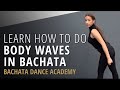 Bachata Body Wave Tutorial - Nicole Thompson | Bachata Dance Academy