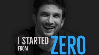 I STARTED FROM ZERO! - Sushant Singh Rajput |RIP| Tribute Motivational Video |timc|