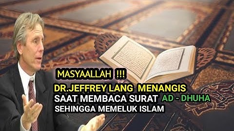 MASYAALLAH !!! DR.JEFREY LANG Menangis Saat Membaca Surat Ad  -Dhuha Sehingga Memeluk Islam