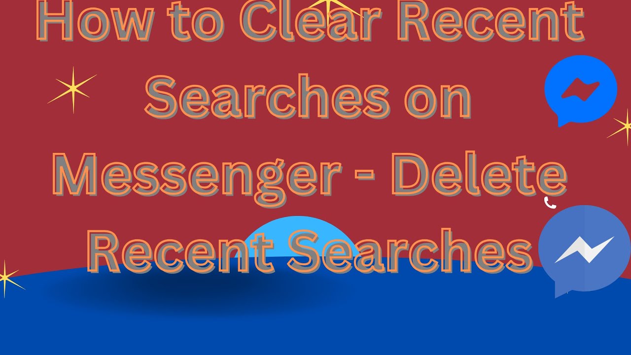 How To Clear Recent Searches On Messenger Delete Recent Searches how-to-clear-recent-searches-on-messenger-delete-recent-searches
