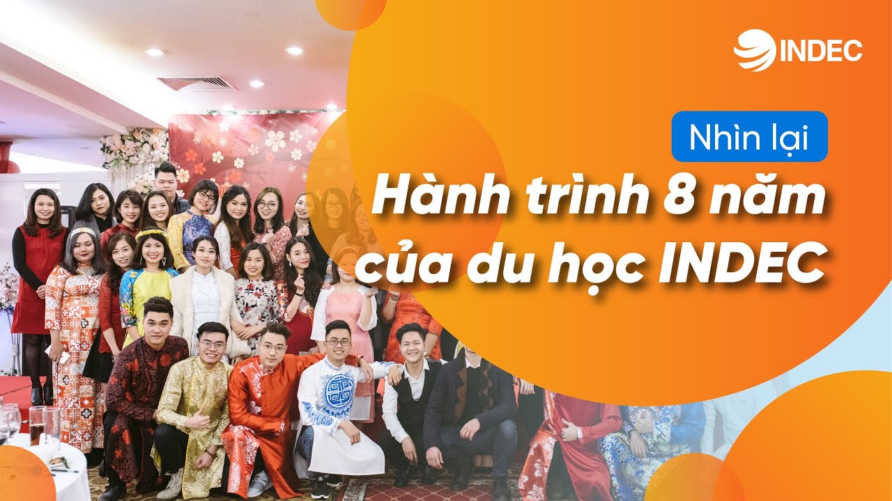 Indec du học | Nhìn lại hành trình 8 năm của Du học INDEC