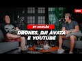 Drones, DJI AVATA e Youtube com By Marcão - Podcast 013