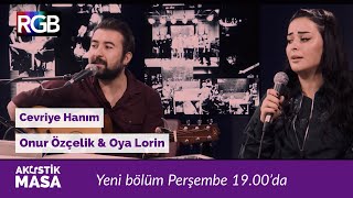 Cevriye Hanım - Oya Lorin & Onur Özçelilk #akustikmasa Resimi
