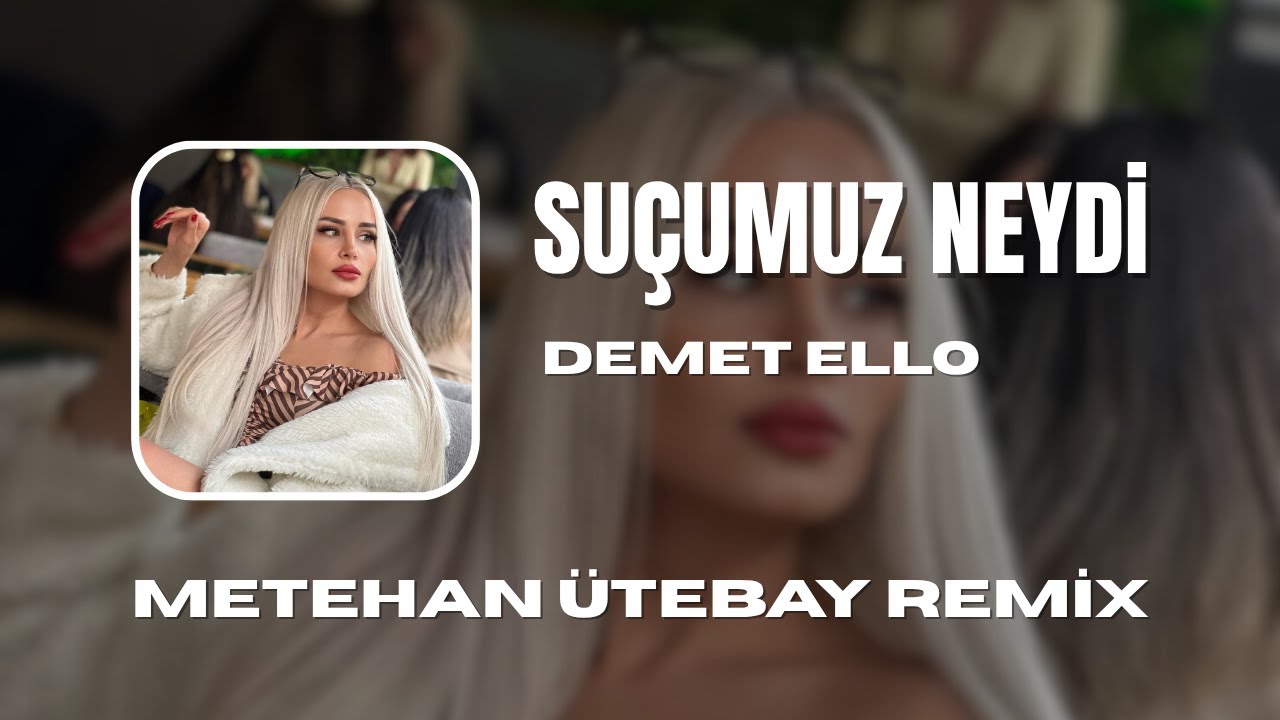 DEMET ELLOO - Suçumuz Neydi ( Metehan Ütebay Remix ) - YouTube