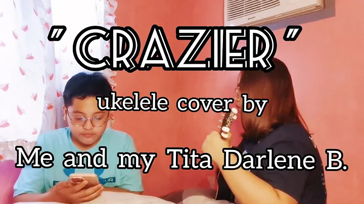 Crazier ukelele cover with my Tita Darlene B.