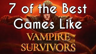 7 of the Best Games Like Vampire Survivors