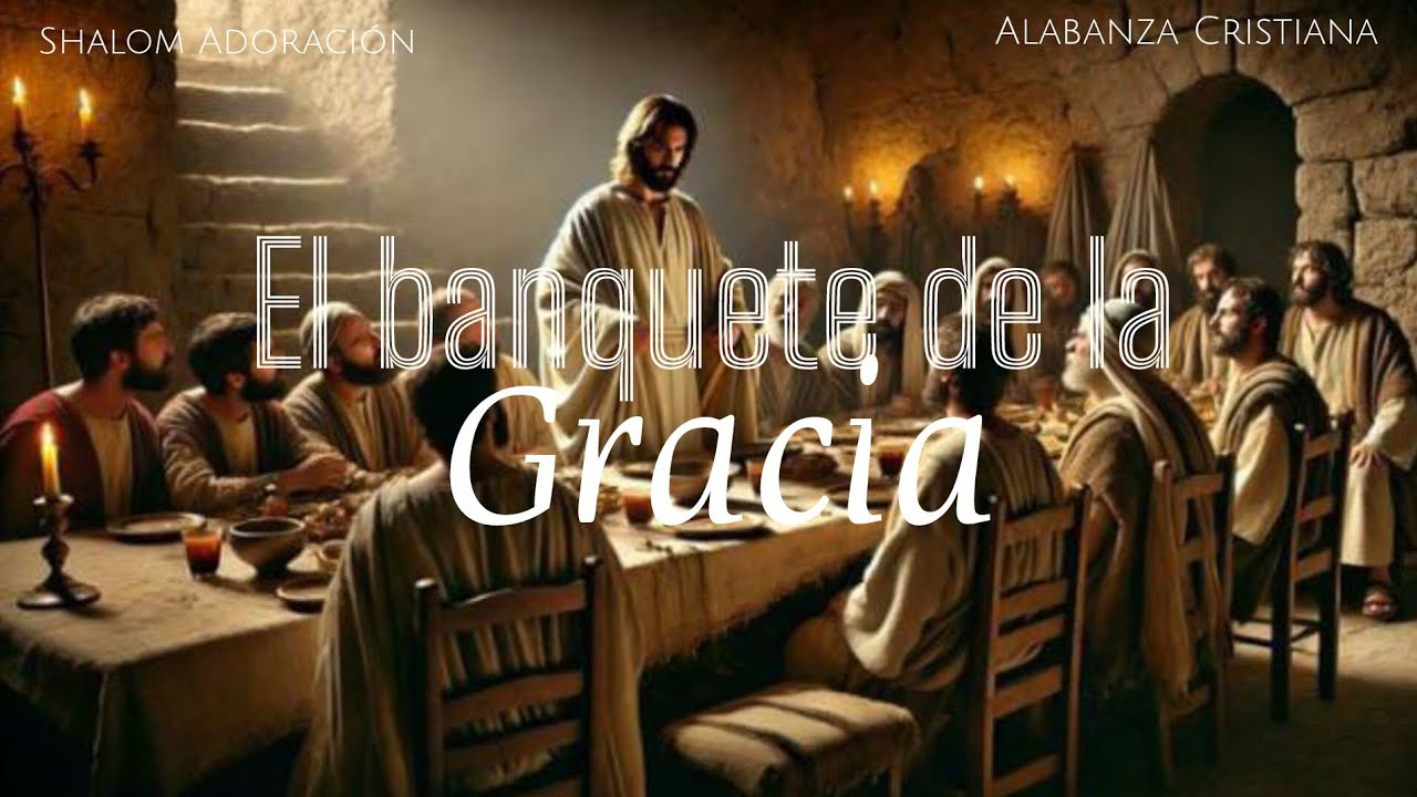 El banquete de la Gracia//Adoración Cristiana
