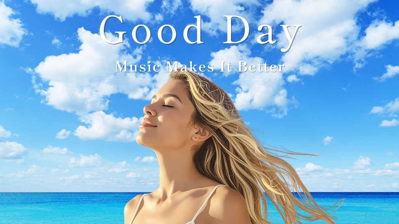 【Playlist】最高に幸せな気持ちになる心地よい洋楽メドレー｜Good Day｜作業用BGM