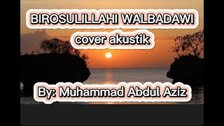 BIROSULILLAHI WAL BADAWI//COVER AKUSTIK