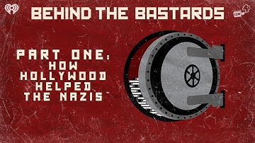 Part One: How Hollywood Helped The Nazis | BEHIND THE BASTARDS