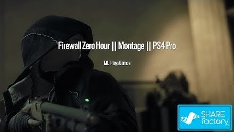 Firewall Zero Hour || Montage || PS4 Pro