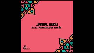 Jamal Kudu (Electrobouncerz Remix) (Extended) [Free Download]