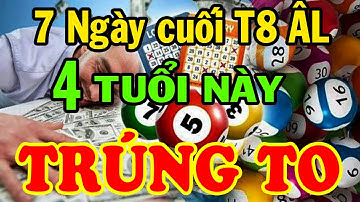 CHÚC MỪNG Con Giáp TRÚNG SỐ Độc Đắc, Đổi Đời Ngoạn Mục, Tiền Bạc Tăng Như Vũ Bão 7 Ngày Cuối T8 Âl