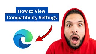 How to View Compatibility Settings in Microsoft Edge [2026 Full Guide]