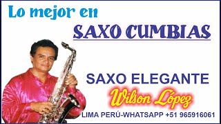 LO MEJOR EN SAXO CUMBIASMIX CUMBIAS PERUANAS BAILABLES