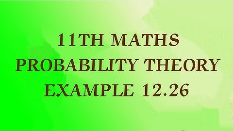 TN CLASS 11TH MATHS/CHATER 12/PROBABILITY THEORY/EXAMPLE 12.26(@MATHSSTUDENT)