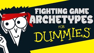 Fighting Game Archetypes For Dummies
