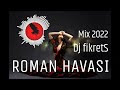 YENİ ROMAN HAVASI Mix 2022  Dj fikretS