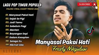 Fresly Nikijuluw - MANYASAL PAKAI HATI - SEJAK SE PIGI - JADI TAMU || LAGU TIMUR TERPOPULER 2026