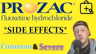 Prozac! All Common Light to SEVERE Side Effects! (Fluoxetine) FULL REVIEW!
