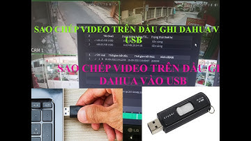 Sao lưu dữ liệu camera Dahua ✅ Copy Dữ liệu Video từ Đầu ghi Camera Dahua vào usb