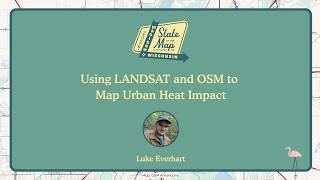 Using LANDSAT and OSM to Map Urban Heat Impact ~ Luke Everhart