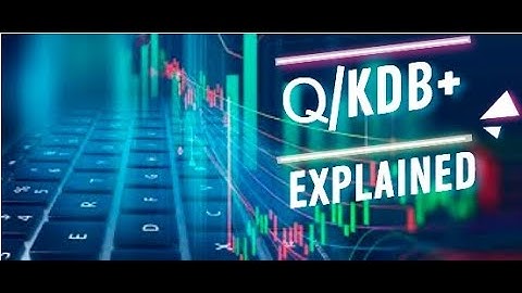 Q/KDB+ Explained