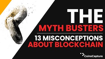 The Myth Busters About Blockchain | Blockchain Myths Busted | Myths About Blockchain