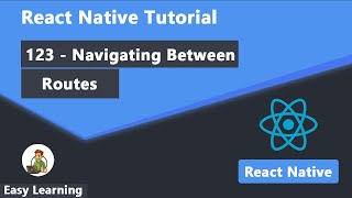 123 - Navigating Between Routes in React Native