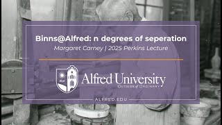 Margaret Carney | Binns@Alfred: n degrees of seperation | Perkins Lecture 2025 | Alfred University