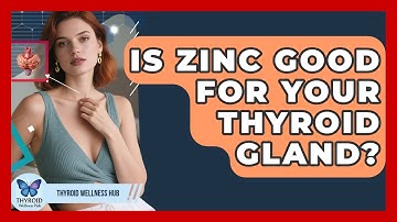 Is Zinc Good For Your Thyroid Gland? - Thyroid Wellness Hub