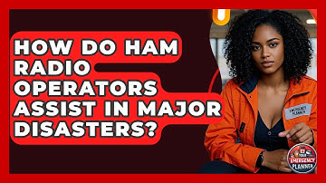 How Do Ham Radio Operators Assist In Major Disasters? - Your Emergency Planner