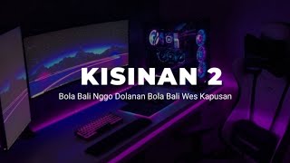 DJ BOLA BALI NGGO DOLANAN BOLA BALI WES KAPUSAN( KISINAN 2 VIRAL TIKTOK )