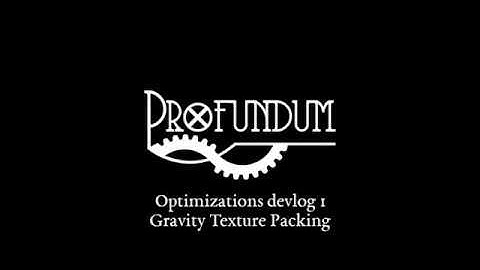 Profundum Optimizations Devlog 1 - Gravity Texture Packing