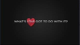 What's Love Got To Do With It