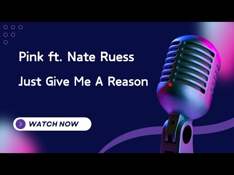 Just Give Me A Reason Pink Ft Nate Ruess KTV伴奏版 Karaoke Version 
