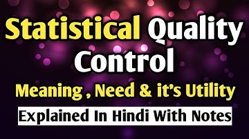 STATISTICAL QUALITY CONTROL  || SQC IN HINDI || Need And Its Utility Of Statistical Quality Conrol