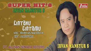 IRVAN MANSYUR S feat ERVI  - CINTAKU CINTAMU ( Official Video Musik ) HD