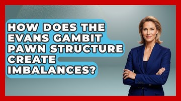 How Does The Evans Gambit Pawn Structure Create Imbalances? - The Chess Codex