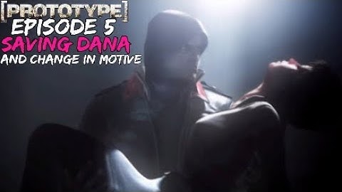 [PROTOTYPE] Playthrough Part 5| SAVING DANA AND CHANGE IN MOTIVE