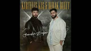 Kurtuluş Kuş & Burak Bulut - Yeniden Doğar mı Güneş  Resimi