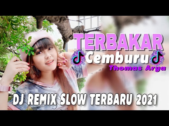 DJ TERBAKAR CEMBURU THOMAS ARYA || REMIX SLOW TERBARU 2022 class=