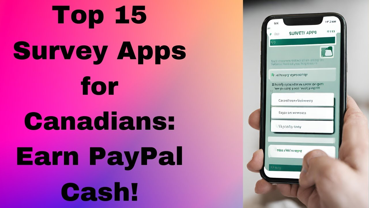 Top 15 Survey Apps for Canadians: Earn and Cash Out with PayPal!